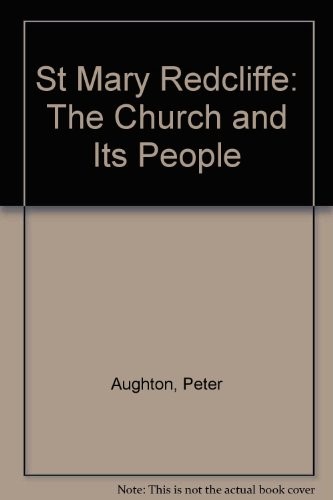 St Mary Redcliffe: The Church and Its People St Mary Redcliffe: The Church and Its People