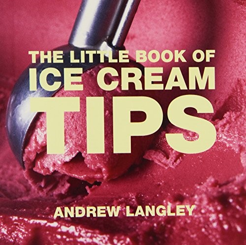The Little Book of Ice Cream Tips (Little Books of Tips)