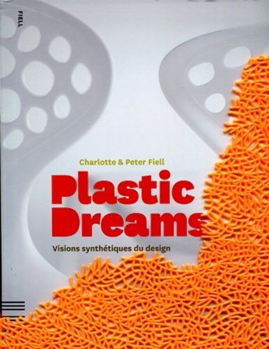 Plastic Dreams. Visions Synthetiques du Design