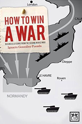 How to Win a War: Business Lessons from the Second World War