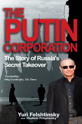 The Putin Corporation: The Story of Russia's Secret Takeover
