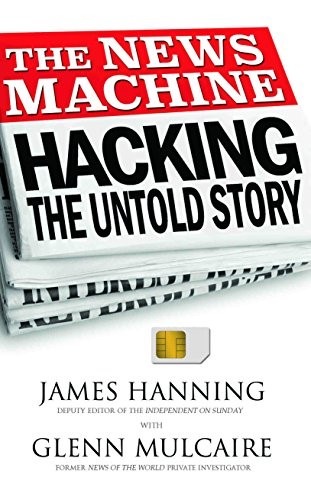 The News Machine: Hacking, the Untold Story