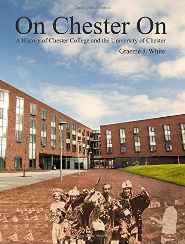 On Chester On: A History of Chester College and the University of Chester