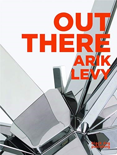 Out There: Arik Levy Out There: Arik Levy