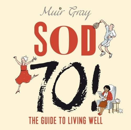 SOD 70!: The Guide to Living Well SOD 70!: The Guide to Living Well