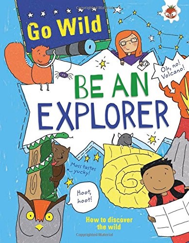 Go Wild Be An Explorer