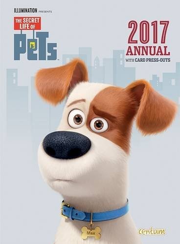 The Secret Life of Pets: Annual 2017 (Annuals 2017)