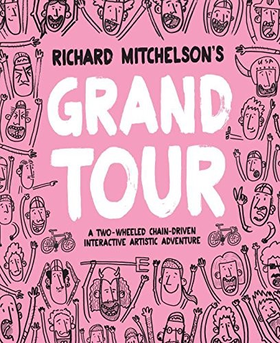 Richard Mitchelson's Grand Tour: A Two-wheeled, Chain-driven Interactive Artistic Adventure Richard Mitchelson's Grand Tour: A Two-wheeled, Chain-driven Interactive Artistic Adventure