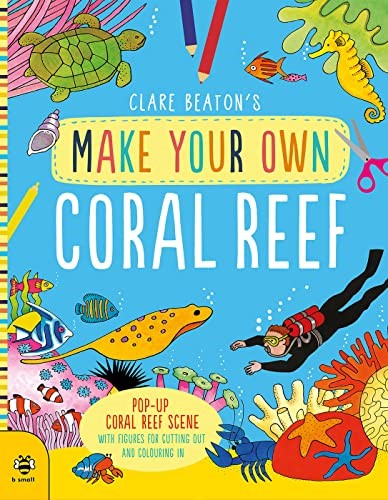 Make Your Own Coral Reef: Pop-Up Coral Reef Scene with Figures for Cutting out and Colouring in: 1
