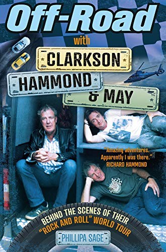 Off-Road with Clarkson, Hammond & May: Behind The Scenes of Their Rock and Roll World Tour Off-Road with Clarkson, Hammond & May: Behind The Scenes of Their Rock and Roll World Tour