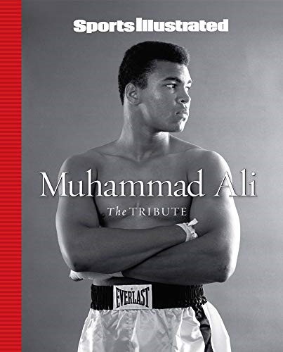 Sports Illustrated Muhammad Ali: The Tribute Sports Illustrated Muhammad Ali: The Tribute