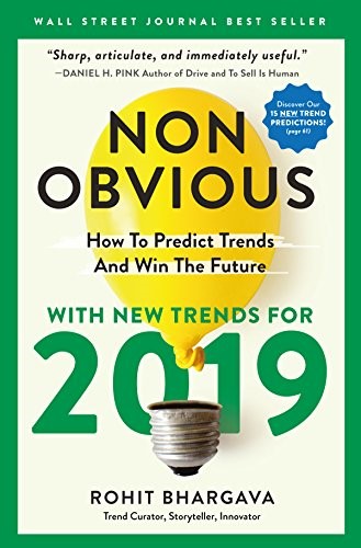 Non-Obvious 2019: How To Predict Trends And Win The Future (Non-Obvious Trends Series)
