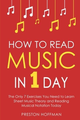 How to Read Music: In 1 Day - The Only 7 Exercises You Need to Learn Sheet Music Theory and Reading Musical Notation Today: Volume 2