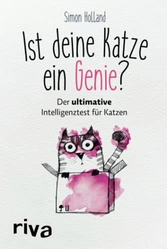 Ist deine Katze ein Genie?: Der ultimative Intelligenztest f�r Katzen