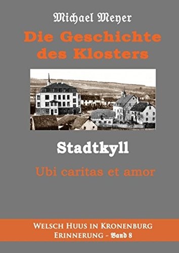 Die Geschichte des Klosters Stadtkyll: Niederlassung der Franziskanerinnen der Allerseligsten Jungfrau Maria von den Engeln (FBMVA) Waldbreitbach von 1884 bis 1971