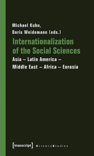 Internationalization of the Social Sciences: Asia - Latin America - Middle East - Africa - Eurasia (Science Studies)