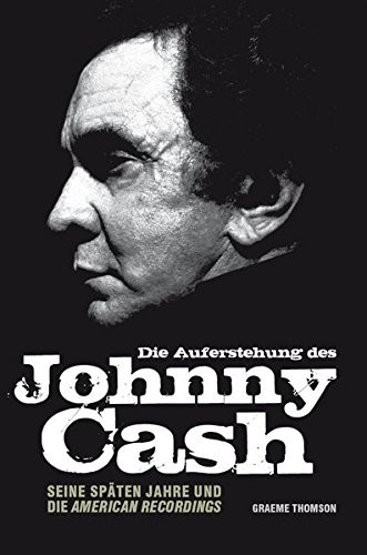 Die Auferstehung des Johnny Cash - Seine spaten Jahre und die American Recordings