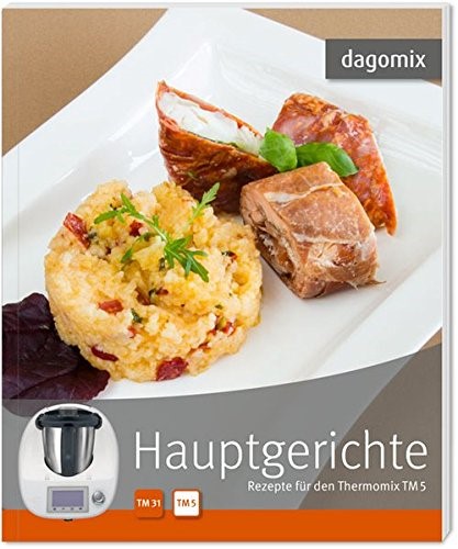 dagomix. Hauptgerichte Rezepte f�r den Thermomix TM5