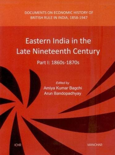 Eastern India in the Late Nineteenth Century: Pt 1: 1860-1870