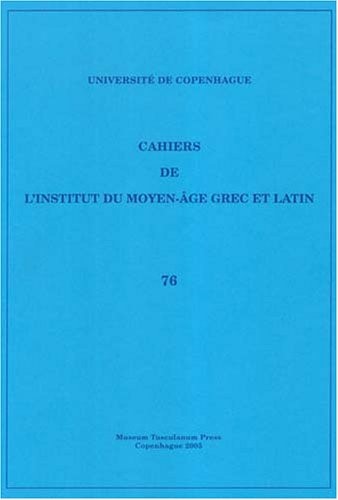 Cahiers de L'institut du Moyen-Age Grec et Latin: v. 76