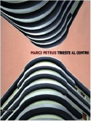 Marco Petrus: Trieste at the Centre