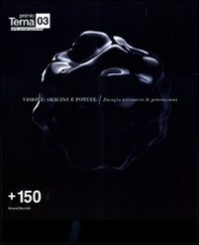 Terna Prize 03: Vision: Origin and Power, Energy Through the Generations
