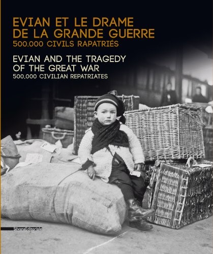 Evian and the Tragedy of the Great War: 500,000 Civilians Repatriated