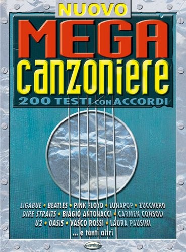 Nuovo mega canzoniere. 200 testi con accordi Nuovo mega canzoniere. 200 testi con accordi