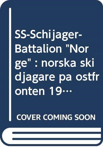 SS-Schij�ger-Battalion Norge : norska skidj�gare p� �stfronten 1941-44