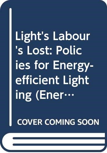 Lights labours lost: policies for energy-efficient lighting: Energy Efficiency Policy Profiles