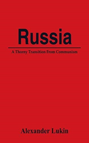 Russia: A Thorny Transition From Communism Russia: A Thorny Transition From Communism
