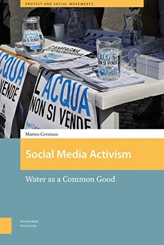 Social Media Activism: Water as a Common Good (Protest and Social Movements) Social Media Activism: Water as a Common Good (Protest and Social Movements)