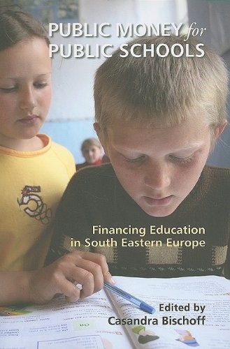 Public Money for Public Schools: Financing Education in South Eastern Europe Public Money for Public Schools: Financing Education in South Eastern Europe