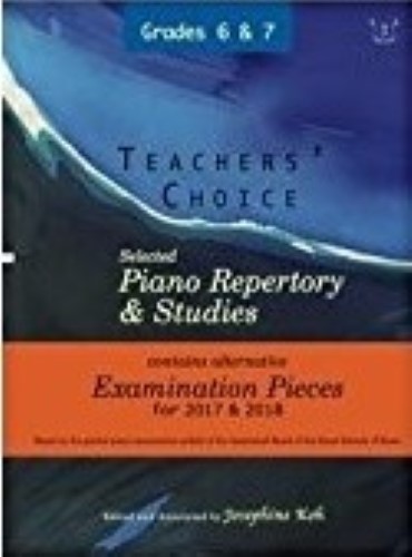 Teachers' Choice Selected Piano Repertory & Studies 2017 & 2018 (Grades 6 to 7)