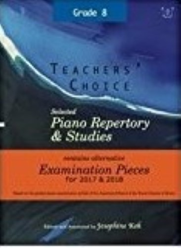 Teachers' Choice Selected Piano Repertory & Studies 2017 & 2018 (Grade 8)
