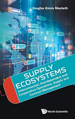 Supply Ecosystems: Interconnected, Interdependent And Cooperative Operations, Supply And Contract Management (Operations Management Operatio) Supply Ecosystems: Interconnected, Interdependent And Cooperative Operations, Supply And Contract Management (Operations Management Operatio)