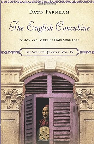 The English Concubine: Passion and Power in 1860s Singapore (The Straits Quartet)