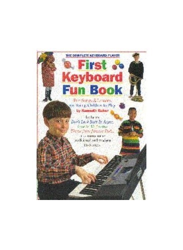 The Complete Keyboard Player: First Keyboard Fun Book