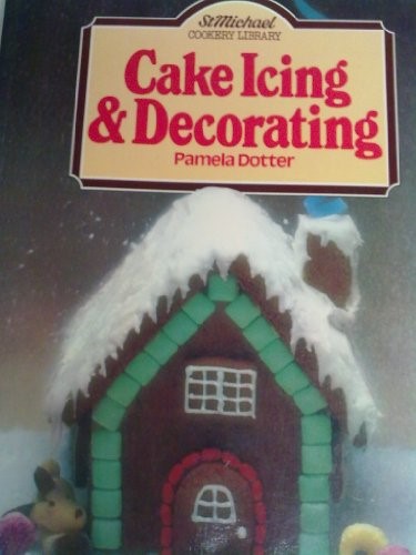 Cake Icing & Decorating (St. Michael Cookery Library)