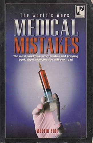 The world's worst medical mistakes
