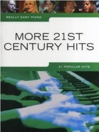 Really Easy Piano: More 21st Century Hits Really Easy Piano: More 21st Century Hits