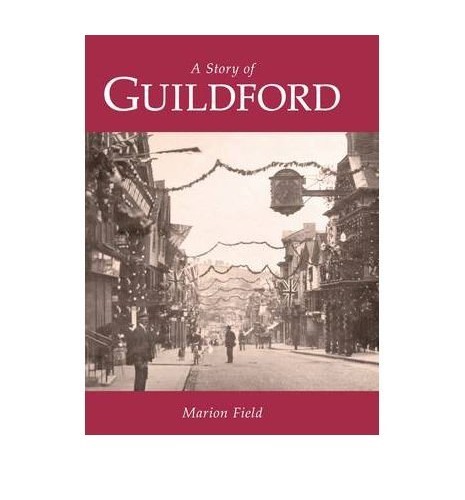 TheStory of Guildford by Field, Marion ( Author ) ON Oct-31-2011, Hardback