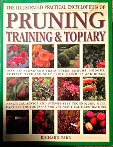 The Illustrated Practical Encyclopedia of Pruning, Training and Topiary