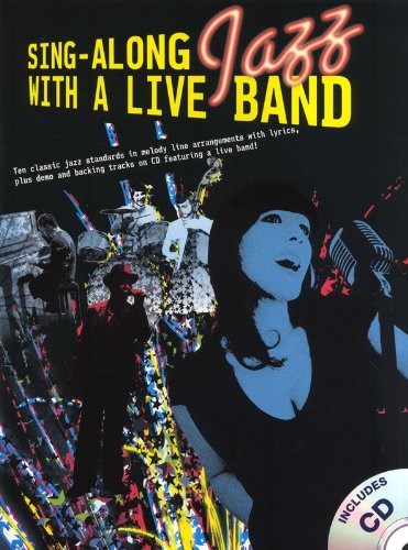 Sing-Along Jazz With A Live Band. Sheet Music, CD for Melody Line, Lyrics & Chords(with Chord Symbols), Voice Sing-Along Jazz With A Live Band. Sheet Music, CD for Melody Line, Lyrics & Chords(with Chord Symbols), Voice
