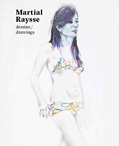 Martial Raysse: Dessins / Drawings