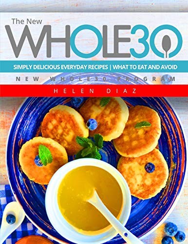 The New Whole30: Simply Delicious Everyday Recipes | What to Eat and Avoid | New Whole30 Program