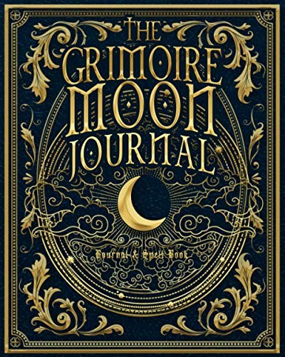 The Grimoire Moon Journal and Spell Book: A Guided Wicca Empowerment Diary with Moon Phase Charts