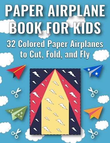 Paper Airplane Book for Kids: 32 Colored Paper Airplanes to Cut, Fold, and Fly (Cool Paper Airplanes for Kids)